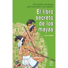 Resumen del libro el secreto. El Libro Secreto De Los Mayas De Autor Jorge Martinez Juarez Pdf Gratis