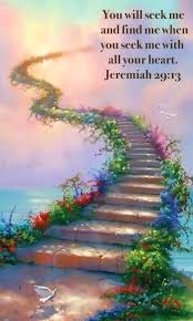 You Will Seek Me And Find Me When You Seek Me With All Your Heart Jeremiah 29 13 Stairway To Heaven Stairways Heaven