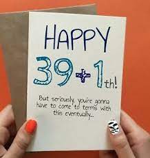 I will call it my '40th' birthday. 98) oh no! Funny Happy 40th Birthday Quotes For Him Daily Quotes