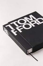 Tom ford by 9780847826698 booktopia. Tom Ford By Tom Ford Bridget Foley Tom Ford Book Coffee Table Book Design Book Decor