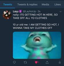 Is It Hot In Here Or Is It Just Me Meme Really Post The Funniest Shit Bruh Twitter Laynoup Twitter Laynoup Twitter Laynoup Twitter Layn Funny Relatable Memes Stupid Funny Memes Haha Funny
