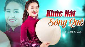 Những Bai Hat Trữ Tinh Hay Nhất Về Que Hương Khuc Hat Song Que Youtube