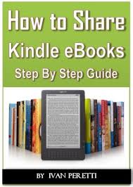 How To Share Send Or Loan Your Kindle Books All The Ways To Share Your Kindle Books Ebook Peretti Ivan Amazon Co Uk Kindle Store