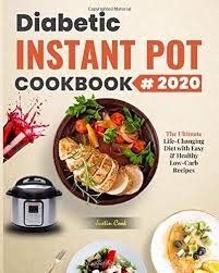 What instant pot is right for you? Diabetic Instant Pot Cookbook 2020 The Ultimate Life Changing Diet With Easy Healthy Low Carb Recipes To Prevent And Reverse Diabetes Cook Justin 9798674138341 Amazon Com Books