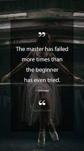 The Master Has Failed More Times Than The Beginner Has Even Tried Unknown Quote Evolve Your Mindset With Ins Unknown Quotes Inspirational Quotes Inspo Quotes