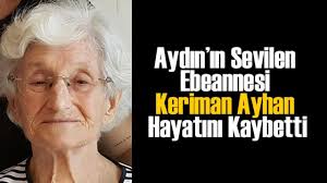 Aydın'ın Sevilen Ebeannesi Keriman Ayhan hayatını kaybetti