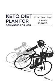 Keto Diet Plan For Beginners For Men 30 Day Challenge