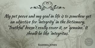 It gets on my pet peeves. Rashida Jones My Pet Peeve And My Goal In Life Is To Somehow Get An Quotetab