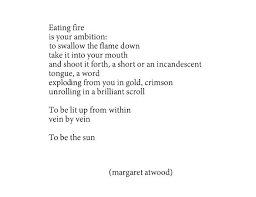 Eating Fire Margaret Atwood Words Pretty Words Poem Quotes