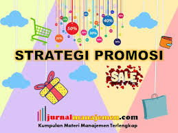 Pengertian promosi menurut kotler adalah bagian dan proses strategi pemasaran sebagai cara untuk berkomunikasi dengan pasar dengan menggunakan pengertian promosi menurut swastha dan irawan adalah arus informasi atau persuasi satu arah untuk mengarahkan seorang atau organisasi. Strategi Promosi Penjualan Produk Beserta Tujuan Dan Klasifikasi