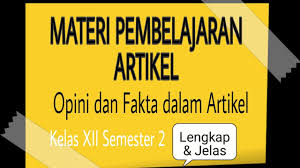 Materi kelas 12 semester 2. Materi Pembelajaran Artikel Fakta Opini Kelas Xii Semester 2 Youtube