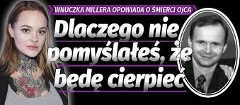 Check spelling or type a new query. Monika Miller Opowiada O Tym Jak Zobaczyla Martwego Ojca Ten Obraz Super Express Wiadomosci Polityka Sport