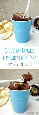 chocolate banana buckwheat mug cake a delicious easy breakfast treat that feels like eating cake but is vegane desserts gesunde leckereien veganer nachtisch