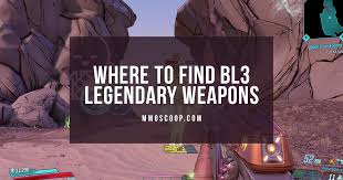 Farming Bl3 Boss Locations And Legendary Weapons