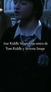 La historia secreta de Izar Snape Prince, el hijo de Tom Riddle y Severus  Snape