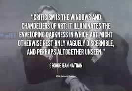 Criticism is the windows and chandeliers of art: it illuminates ... via Relatably.com