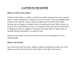 In many publications, letters to the editor may be sent either through conventional mail or electronic mail. A Letter To The Editor