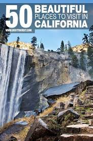 50 Most Beautiful Places To Visit In California In Your Lifetime Beautiful Places To Visit Places To Visit California Travel Road Trips