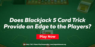 Aces are worth 1 or 11, whichever makes a better hand. Does Blackjack 5 Card Trick Provide An Edge To The Players