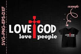 Check spelling or type a new query. Love God Love People By Utenbaw Thehungryjpeg Com