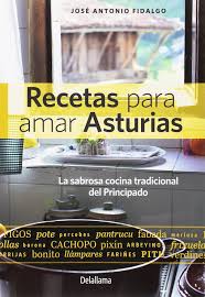 Elabora paso a paso las recetas más populares de la cocina asturiana. Recetas Para Amar Asturias La Sabrosa Cocina Tradicional Del Principado Esgaya Amazon Es Fidalgo Sanchez Jose Antonio Libros