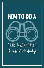 How To Do A Trademark Search Of Your T Shirt Designs Placeit Blog Tshirt Printing Business Tshirt Business Trademark Search