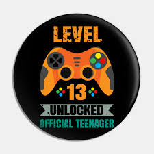 Arrives by fri, nov 12 buy level 13 unlocked official teenager : Official Teenager 13th Birthday Gift Level 13 Unlocked 13th Birthday Gifts For Teenage Girls T Pin Teepublic