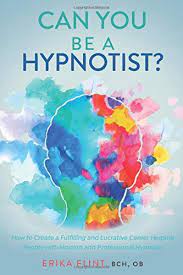 The international hypnosis federation is one example. Can You Be A Hypnotist How To Create A Fulfilling And Lucrative Career Helping People With Modern And Professional Hypnosis Flint Bch Ob Erika 9781695822542 Amazon Com Books