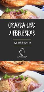 Obazda Und Ziebeleskas Rezept Rezepte Oktoberfest Essen Bayrisches Essen