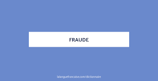 Fraude Definition De Fraude Dictionnaire La Langue Francaise