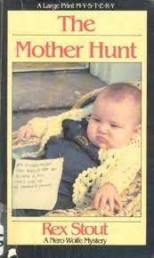 Rodríguez as she begged him to return her daughter. 9780816140732 The Mother Hunt A Nero Wolfe Novel Nightingale Series Abebooks Stout Rex 0816140731