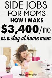 Work, earn & build your income with side job apps. 2 Side Jobs That Make Me 3 000 Per Month As A Stay At Home Mom The Story Of Five Earn Money From Home Work From Home Moms Make Money From Home