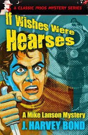 IF WISHES WERE HEARSES: A Mike Lanson Mystery by (writing As) J. Harvey Bond,  R. R. (russell Robert) Winterbotham