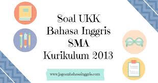 30 soal uts pts geografi kelas xi semester 2 kurikulum 2013 beserta jawaban. Soal Ukk Bahasa Inggris Sma Kurikulum 2013 Terbaru Jagoan Bahasa Inggris