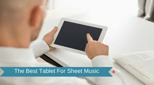 The Best Tablets For Digital Sheet Music 2019