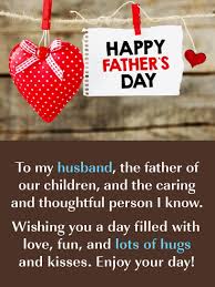 Thanks for devoting your life to our happiness and wellbeing. Happy Fathers Day Wishes For Husband