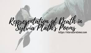 Representation Of Death In Sylvia Plath S Poems Literature Times