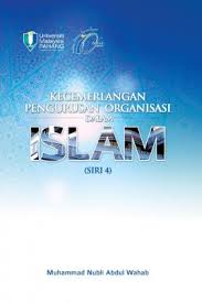 Maka sifat, akhlak mulia dan nilai yang telah ditonjolkan dan dizahirkan oleh rasulullah s.a.w ini. Kecemerlangan Pengurusan Organisasi Dalam Islam Siri 4 Muhammad Nubli Abdul Wahab Penerbit Ump 978 967 0120 02 7 E Sentral Ebook Portal