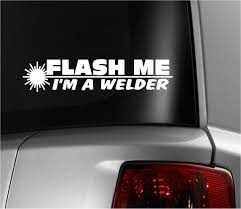 Funny Welding Decals Flash Me Im A Welder Vinyl Welding Monogram Decal Vinyl Decals