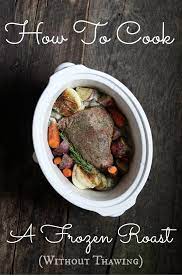 How To Cook A Frozen Roast Without Thawing Recipe Cooking Crockpot Roast Roast Recipes