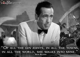Negative emotions like loneliness, envy, and guilt. Of All The Gin Joints In All The Towns In All The World She Walks Into Mine Magicalquote Gin Joint Magical Quotes Movie Quotes