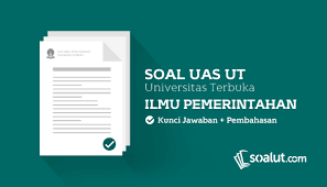 Soal Ujian Ut Universitas Terbuka Ilmu Pemerintahan Disertai Kunci Jawaban Lengkap Untuk Semua Semester Pemerintah Universitas Kunci