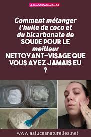 Comment Melanger L Huile De Coco Et Du Bicarbonate De Soude Pour Le Meilleur Nettoyant Visage Que Vous Ayez Jamais Eu Ast Beauty Hacks Skin Care How To Make