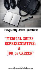 Medical Sales Representative: A Job Or A Career? - Sales Skills And  Techniques