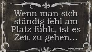 Wenn Man Sich Ständig Fehl Am Platz Fühlt Ist Istdaslustigde