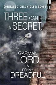 Three Can Keep A Secret If Two Of Them Are Dead Commando Chronicles Book 6 English Edition Ebooks Em Ingles Na Amazon Com Br