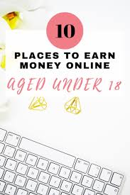 Start working from home and make more income. 10 Places For Online Jobs For Teens Make Money Without A Job
