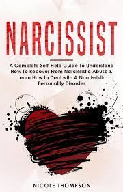 Narcissist : The Ultimate Guide To Understand How To Recover From Narcissistic  Abuse And Learn How To Deal With Narcissistic Personality Disorder.  Disarming The Narcissist And Understanding Narcissism Ebook By Nicole  Thompson -