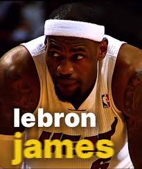 Lebron James Is A Name That Everybody Has Heard of