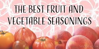 Best Fruit And Vegetables Seasonings Vegetable Spices